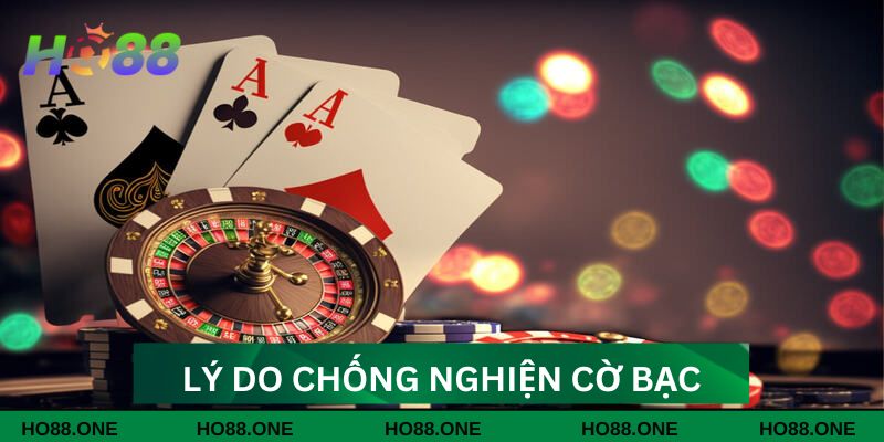 Lý do chống nghiện cờ bạc Lý do chống nghiện cờ bạc