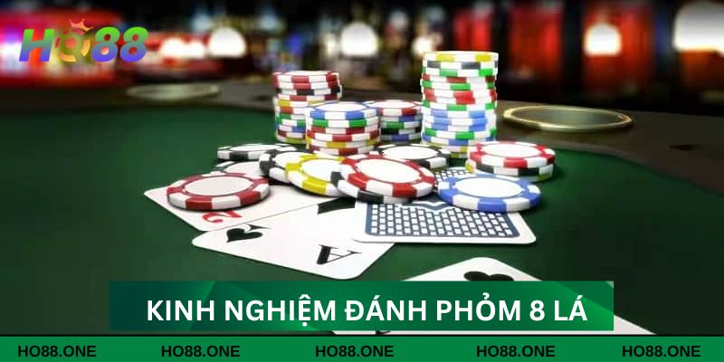 Kinh nghiệm đánh Phỏm 8 lá dễ dàng chiến thắng Kinh nghiệm đánh Phỏm 8 lá dễ dàng chiến thắng