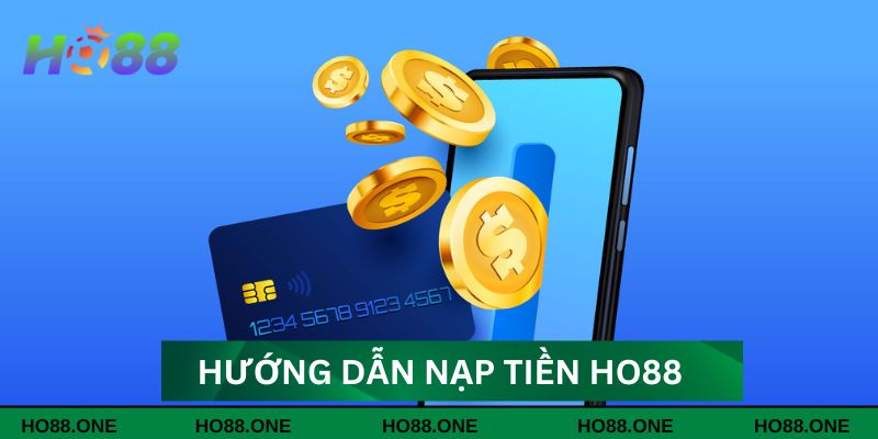 Hướng dẫn nạp tiền Ho88 nhanh trong 4 bước Hướng dẫn nạp tiền Ho88 nhanh trong 4 bước