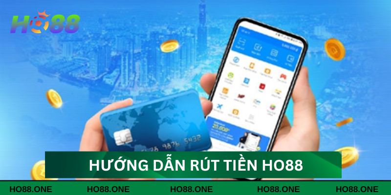 Quy trình rút tiền Ho88 nhanh chóng cho tân thủ Quy trình rút tiền Ho88 nhanh chóng cho tân thủ