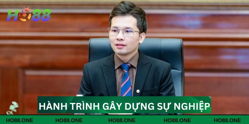 Hành trình gây dựng sự nghiệp